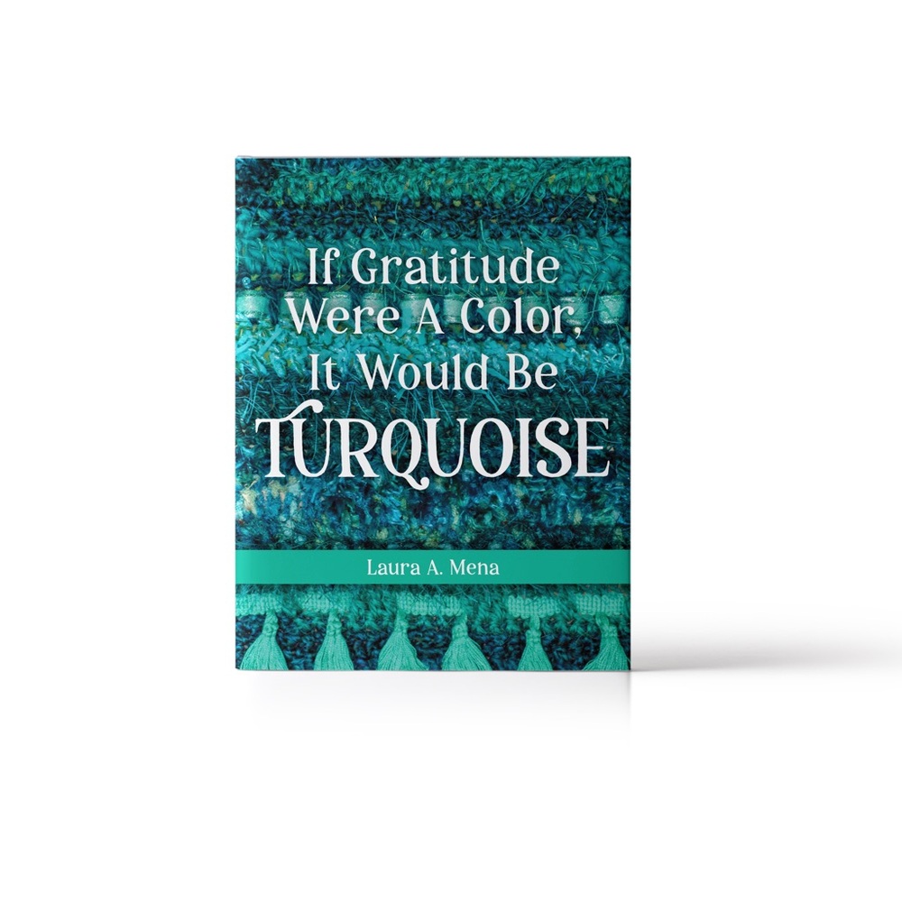 If Gratitude Were A Color, It Would Be Turquoise